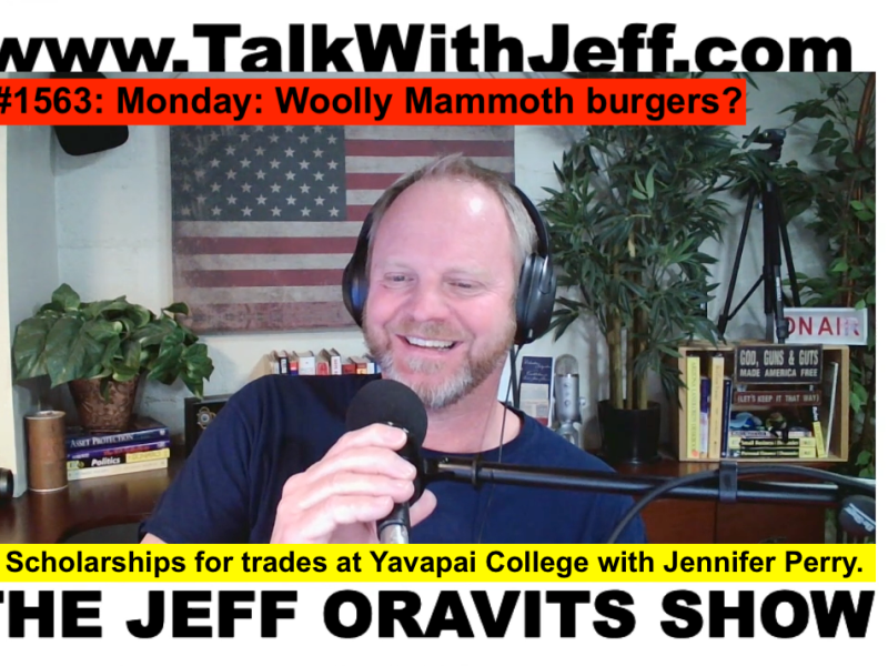 #1563: Monday: Woolly Mammoth burgers? + Scholarships for trades at Yavapai College with Jennifer Perry.  